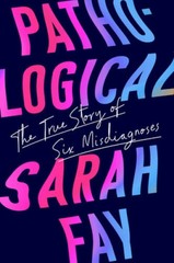 Pathological: The True Story of Six Misdiagnoses – Hardcover – GOOD