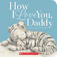 How I Love You, Daddy – board book Pignataro, Anna