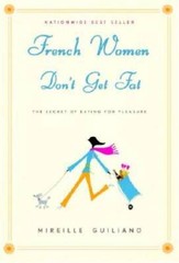 French Women Don’t Get Fat: The Secret of Eating for Pleasure – Hardcover – GOOD