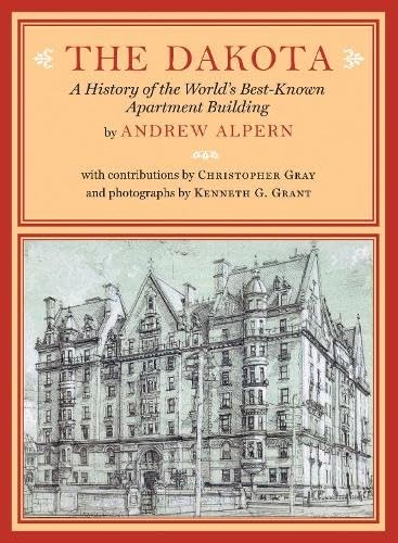 The Dakota: A History of the World’s Best-Known Apartment Building