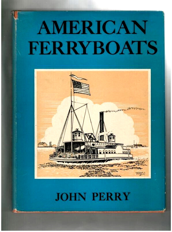 AMERICAN FERRYBOATS-FERRYMEN-RIVERS-CIVIL WAR-HISTORY-PHOTOS-JOHN PERRY-1957 HC