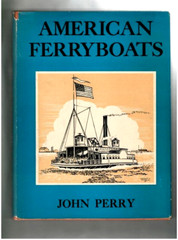 AMERICAN FERRYBOATS-FERRYMEN-RIVERS-CIVIL WAR-HISTORY-PHOTOS-JOHN PERRY-1957 HC