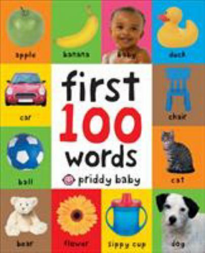 First 100 Ser.: First 100 Words by Roger Priddy (2011, Children’s Board Books)