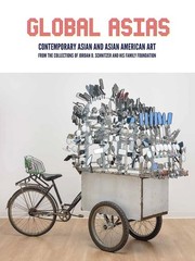 Global Asias: Contemporary Asian and Asian American Art from the Collections…
