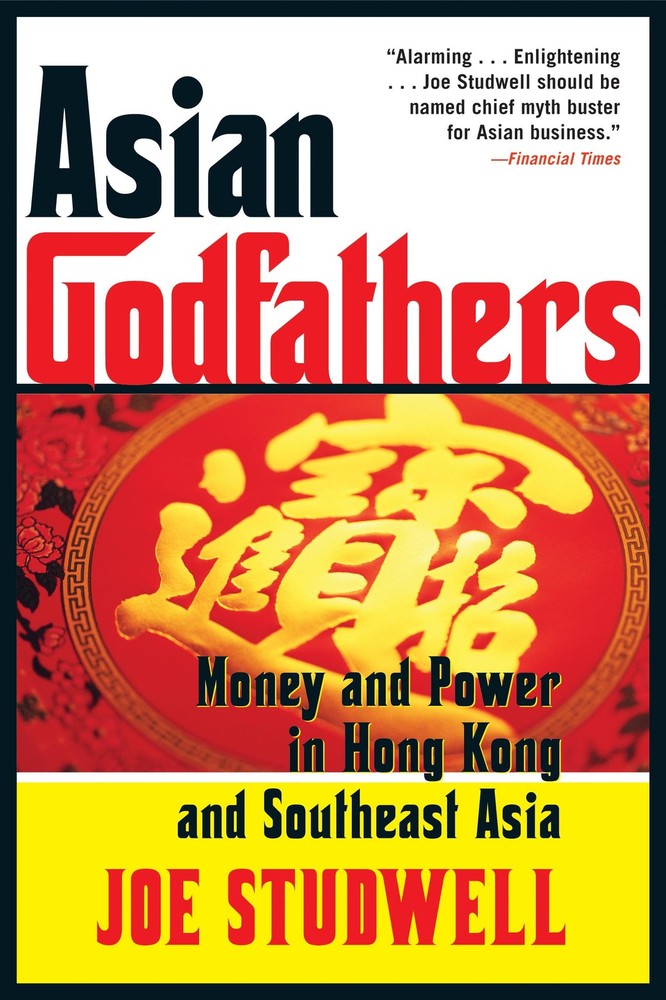 Asian Godfathers: Money and Power in Hong Kong and Southeast Asia Studwell, …