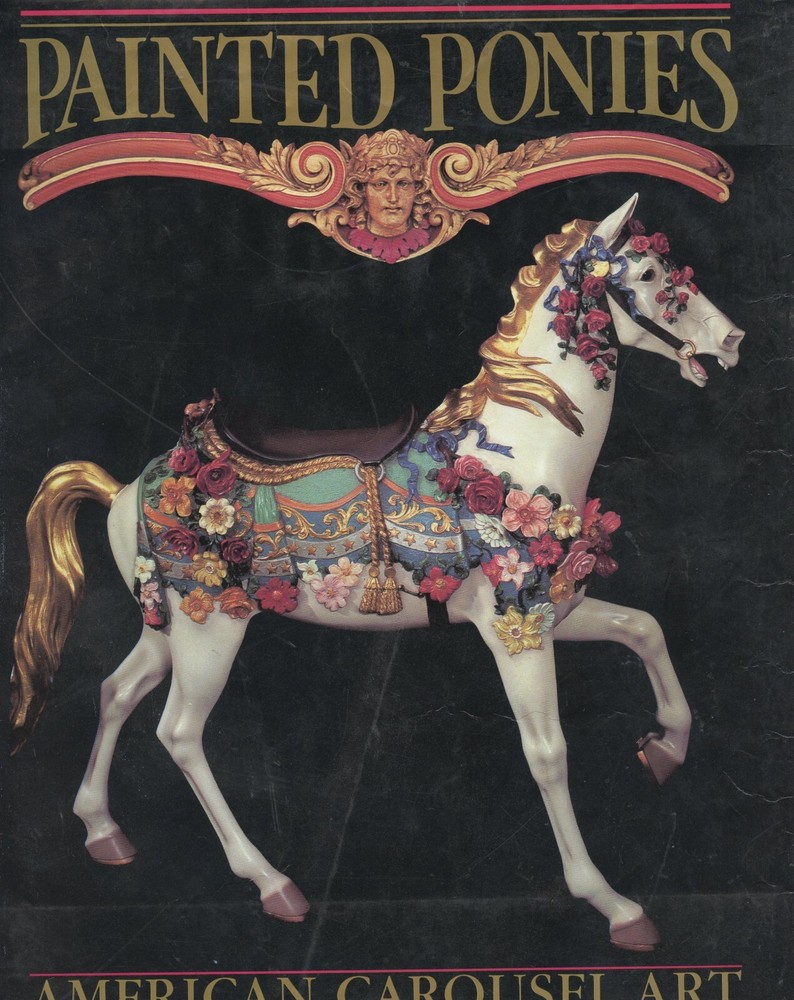 Carousel Horses / Animals – Painted Ponies, 1989 HC Book, SGD, Nice Condition