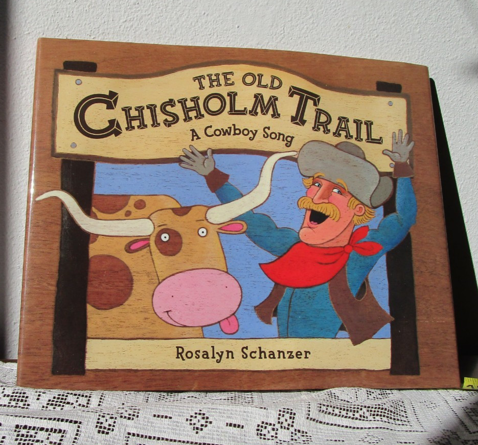 The Old Chisholm Trail; A Cowboy Song Rosalyn Schanzer, National Geographic Soci
