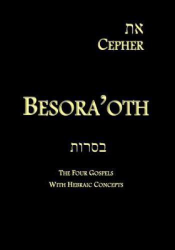 Eth Cepher – Besora’oth : The Four Gospels With Hebraic Concepts, Paperback b…