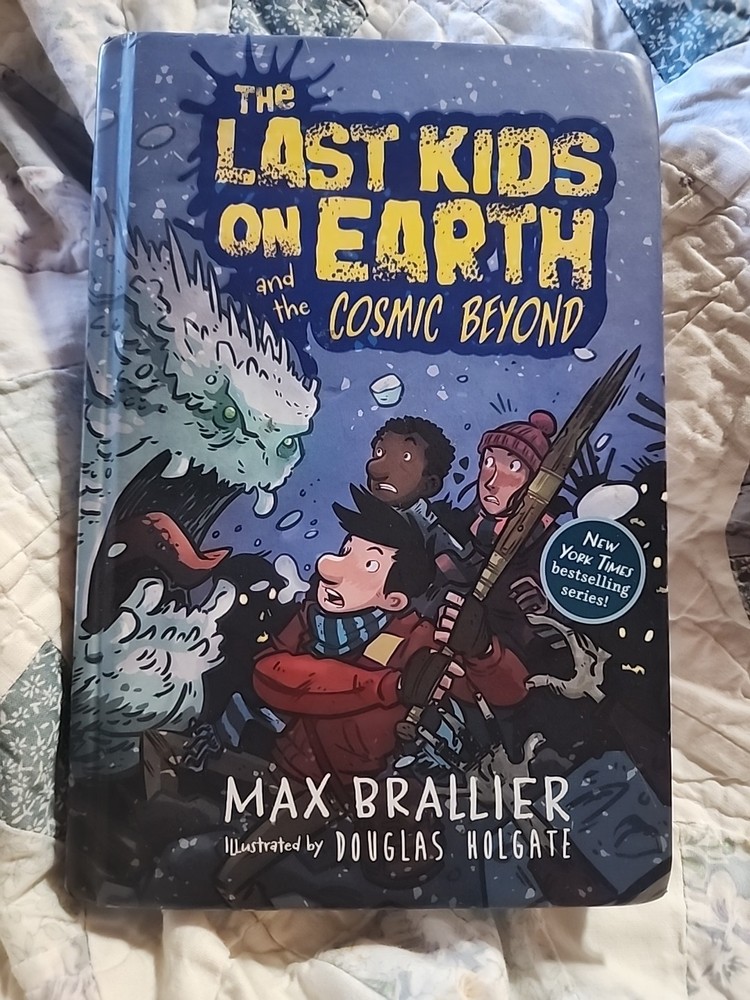 Last Kids on Earth and the Cosmic Beyond by Max Brallier and Douglas Holgate…