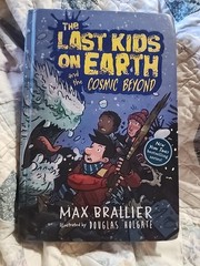 Last Kids on Earth and the Cosmic Beyond by Max Brallier and Douglas Holgate…