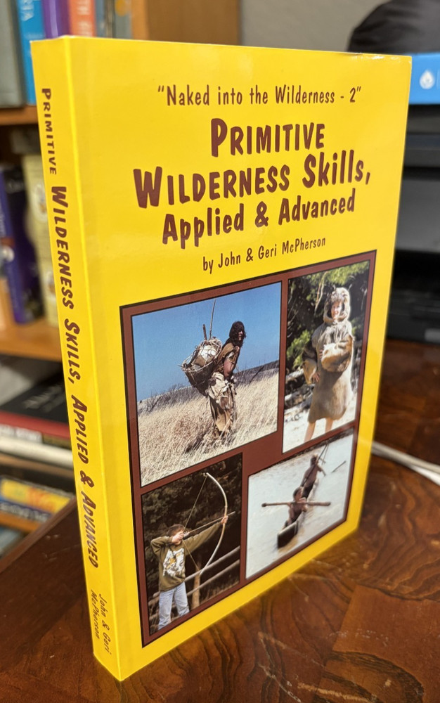 Primitive Wilderness Living and Survival Skills 2 : Applied and Advanced Signed