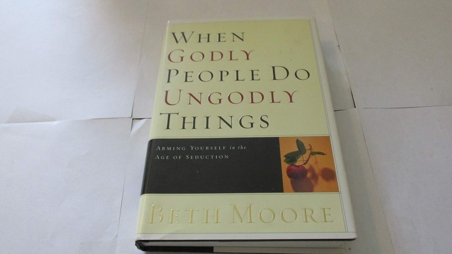 When Godly People Do Ungodly Things: Arming Yourself in the Age of Seduction, Mo