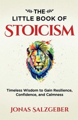 The Little Book of Stoicism: Timeless Wisdom to Gain Resilience, Confidence,…