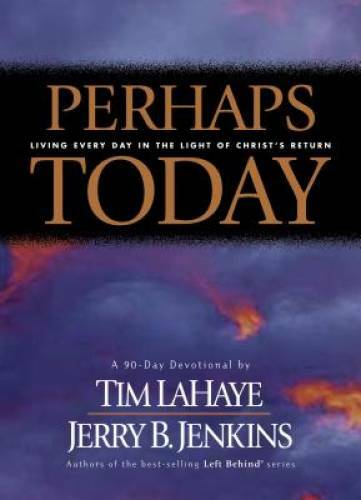 Perhaps Today: Living Every Day in the Light of Christ’s Return – GOOD