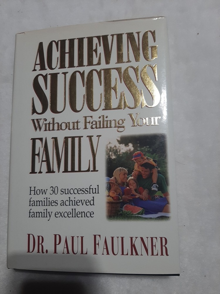Achieving Success Without Failing Your Family : How 30 Successful Families…