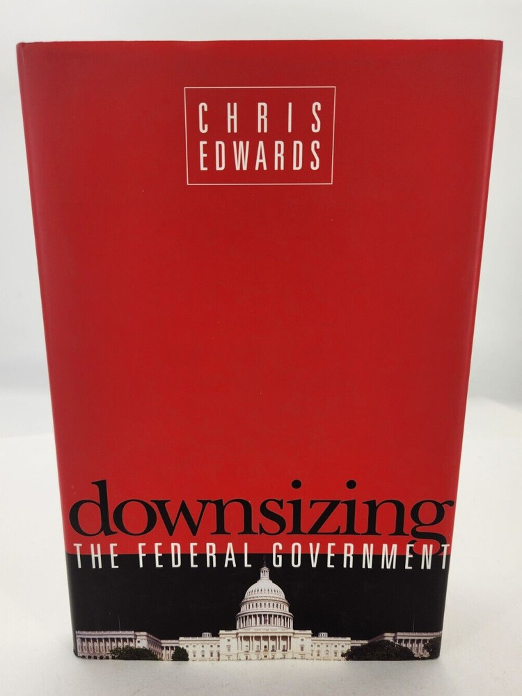 Downsizing the Federal Government; Chris Edwards, Cato Institute 2005 (HC/DJ)