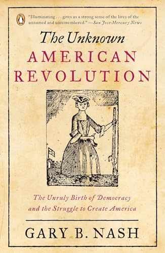 The Unknown American Revolution: The – Paperback, by Nash Gary B. – Very Good n