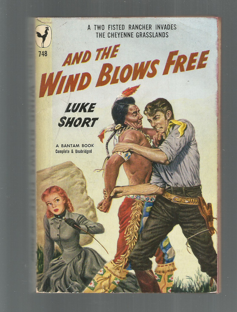 LUKE SHORT ( PB) AND THE WND BLOWS FREE ( WESTERN) BANTAM 1950 ( AWAY FROM SPINE