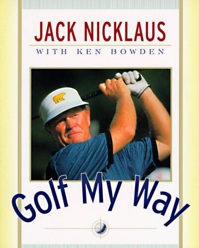 Golf My Way – Paperback By Nicklaus, Jack – GOOD
