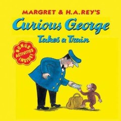 Curious George Takes a Train – Paperback By Rey, H. A. – VERY GOOD