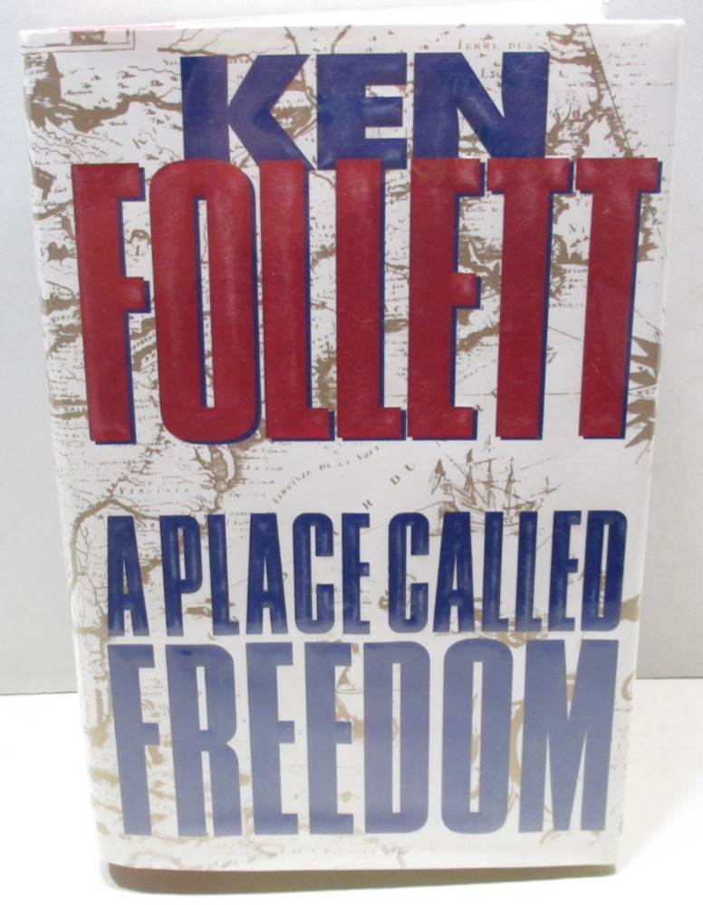 A Place Called Freedom – Ken Follet – 1995 Hard Cover First Edition