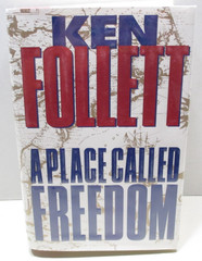 A Place Called Freedom – Ken Follet – 1995 Hard Cover First Edition
