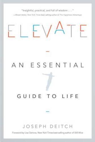 Elevate: An Essential Guide to Life – Paperback By Joseph Deitch – GOOD