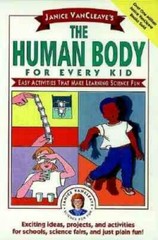 Janice VanCleave’s The Human Body for Every Kid: Easy Activities that Mak – GOOD