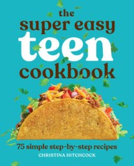 The Super Easy Teen Cookbook: 75 Simple Step-by-Step Recipes – Paperback – GOOD