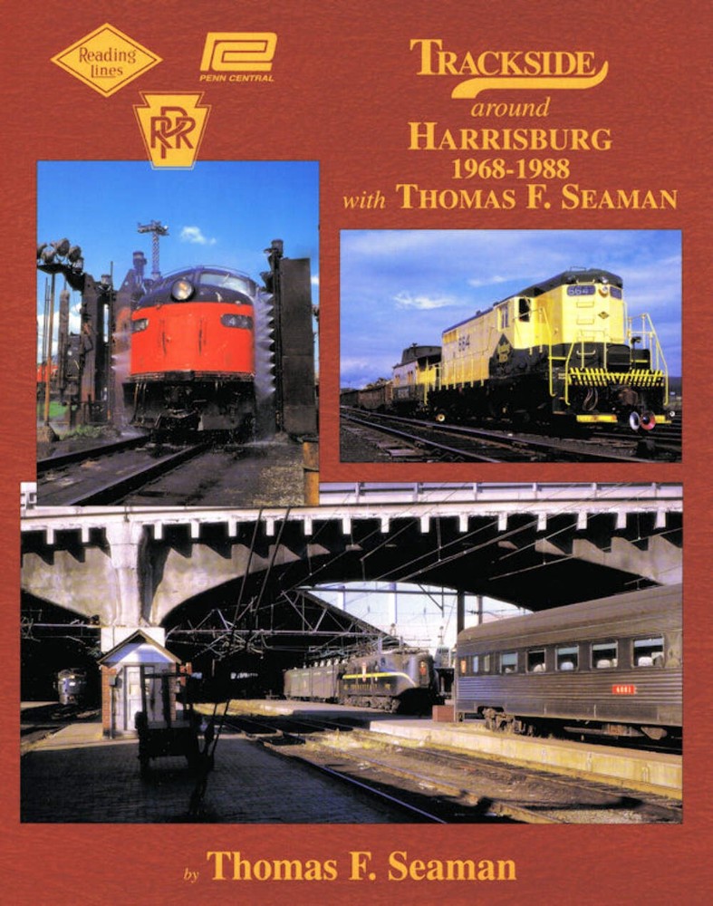 Trackside Around Harrisburg 1968-1988 with Thomas F. Seaman (Trackside #91)