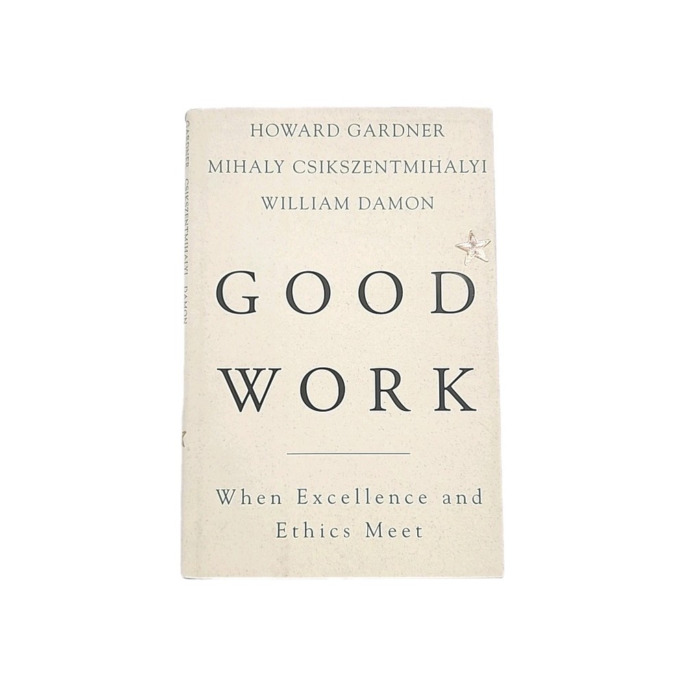 Good Work by Howard Gardner, Mihaly Csikszentmihalyi, William Damon 1ST ED Book