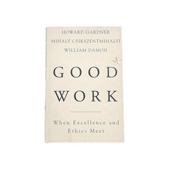 Good Work by Howard Gardner, Mihaly Csikszentmihalyi, William Damon 1ST ED Book