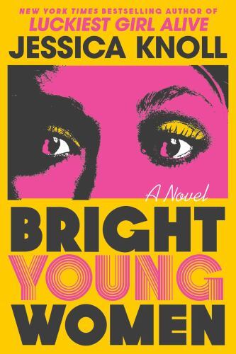 Bright Young Women: A Novel – 9781501153228, hardcover, Jessica Knoll