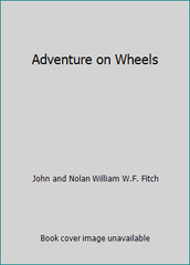 Adventure on Wheels by John and Nolan William W.F. Fitch