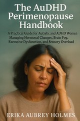 The AuDHD Perimenopause Handbook: A Practical Guide for Autistic and ADHD Women