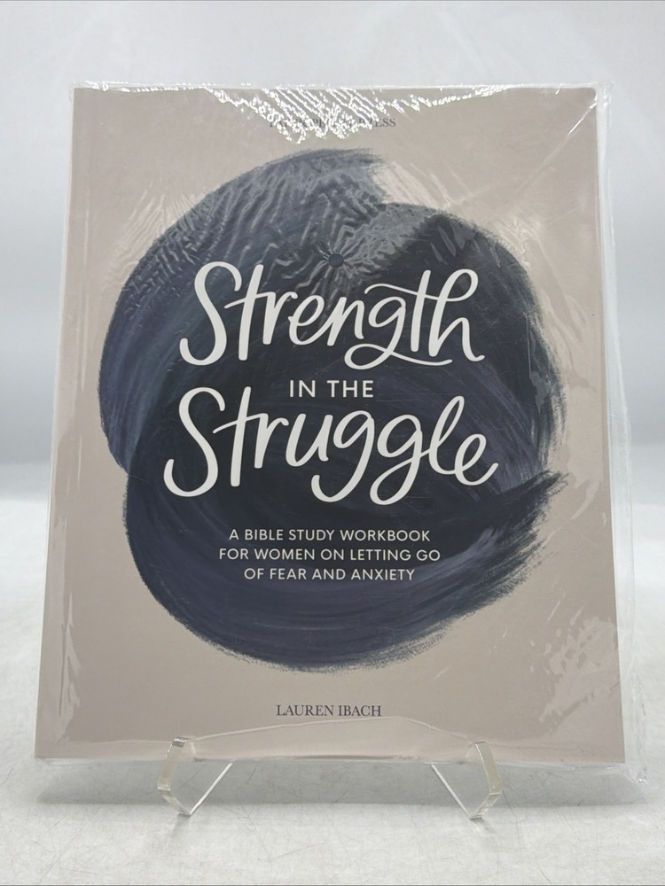 Strength in the Struggle: A Bible Study Workbook for Women on Letting NEW