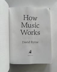 DAVID BYRNE How Music Works | 2013 McSweeney’s Trade Paperback