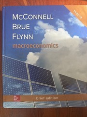Macroeconomics : Brief Edition by Sean Masaki Flynn, Campbell R. McConnell…