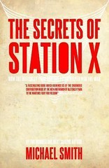 The Secrets of Station X: The Fight to Bre- paperback, Michael Smith, 1849540950