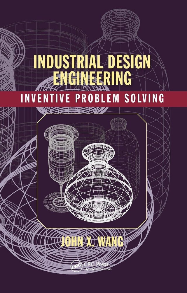 Industrial Design Engineering: Inventive Problem Solving by John X. Wang Paperba