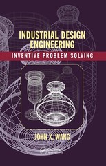 Industrial Design Engineering: Inventive Problem Solving by John X. Wang Paperba