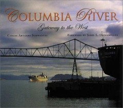 Columbia River: Gateway to the West by Carlos A. Schwantes