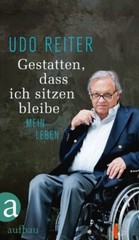 Gestatten, dass ich sitzen bleibe von Udo Reiter (Gebundene Ausgabe)