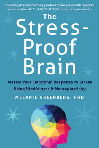 The Stress-Proof Brain: Master Your Emotional Response to Stress Using Mi – GOOD