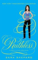 Ruthless: Number 10 in series (Pretty Little Liars) by Sara Shepard