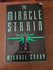 The Miracle Strain: A Genetic Thriller by Michael Cordy – HC DJ – VERY GOOD