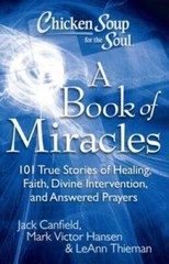 Chicken Soup for the Soul: A Book of Miracles: 101 True Stories of Healin – GOOD