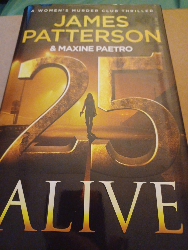 25 Alive : A Women’s Murder Club Thriller by James Patterson and Maxine…