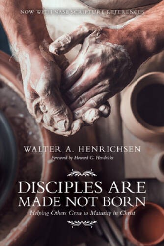 Disciples Are Made Not Born: Helping Others Grow to Maturi – VERY GOOD