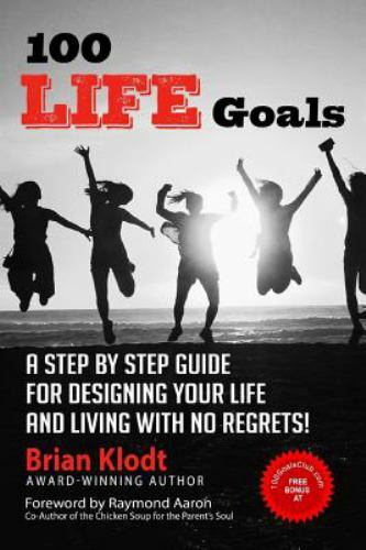 100 Life Goals: A Step by Step Guide for – paperback, Brian Klodt, 9781727154450